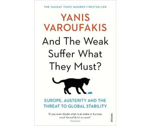 Yanis Varoufakis And the Weak Suffer What They Must? (Tascabile)