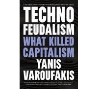 Technofeudalism: What Killed Capitalism by Varoufakis, Yanis