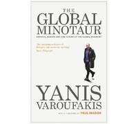 Yanis Varoufakis The Global Minotaur (Tascabile) Economic Controversies