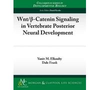 Yaniv M. Elkoub Wnt/?-Catenin Signaling in Vertebrate Posterior Neur (Tascabile)