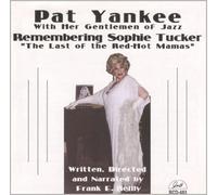 Yankee, Pat & Her Gentlemen Of Jazz - Remembering Sophie Tucker The Last Of The Red-Hot