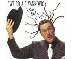 Yankovic, "Weird Al" - Bad Hair Day