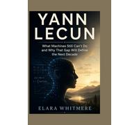 YANN LECUN: What Machines Still Can't Do and Why That Gap Will Define the Next Decade