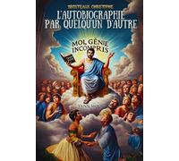 Yann Moix L'autobiographie par quelqu'un d'autre: Moi, Génie Incompris