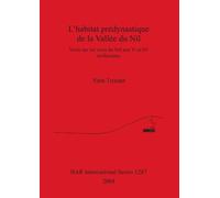 Yann Tristant L' habitat prédynastique de la Vallée du Nil (Tascabile)