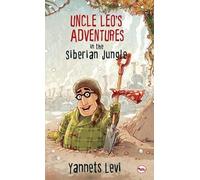 Yannets Levi Uncle Leo's Adventures in the Siberian Jungle (Copertina rigida)