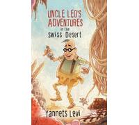 Yannets Levi Uncle Leo's Adventures in the Swiss Desert (Copertina rigida)