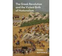 Yanni Kotsonis The Greek Revolution and the Violent Birth of (Copertina rigida)
