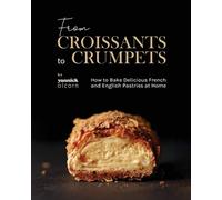 Yannick Alcorn From Croissants to Crumpets Cookbook (Tascabile)