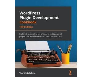 Yannick Lefebvre WordPress Plugin Development Cookbook (Tascabile)