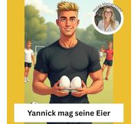 Yannick mag seine Eier: Ein scheinbar harmloses Bilderbuch für Erwachsene mit doppeldeutiger Leidenschaft, zarten Berührungen und sehr viel Liebe zum Detail.