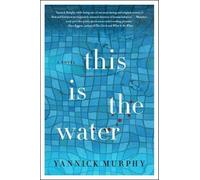 Yannick Murphy This Is the Water (Tascabile)