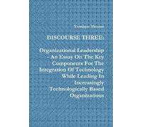 Yannique Thomas Discourse Three: Organizational Leadership - An Essa (Tascabile)