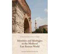 Yannis Stourait Identities and Ideologies in the Medieval East Roman (Tascabile)