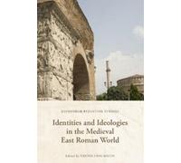 Yannis Stourait Identities and Ideologies in the Medieval East Roman (Tascabile)