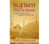 Yannis Toussulis PhD Sufism and the Way of Blame (Tascabile)