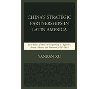 Yanran Xu China's Strategic Partnerships in Latin America (Tascabile)