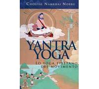 Yantra yoga. Lo yoga tibetano del movimento