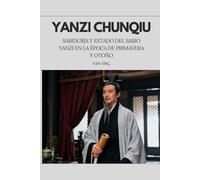 Yanzi Chunqiu: Sabiduría y Estado del Sabio Yanzi en la Época de Primavera y Otoño