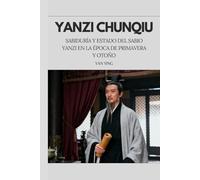 Yanzi Chunqiu: Sabiduría y Estado del Sabio Yanzi en la Época de Primavera y Otoño