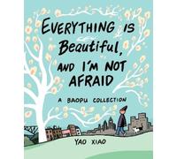 Yao Xiao Everything Is Beautiful, and I'm Not Afraid (Tascabile)