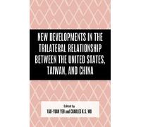 Yao-Yuan Yeh New Developments in the Trilateral Relationship (Copertina rigida)