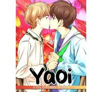 Yaoi Coloring Book: Super Cute Anime Boys Coloring Pages With Lovely Illustrations For Teens & Grown Ups Gift Idea For Manga Fans Relieving Stress & Relaxation