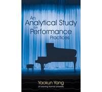 Yaokun Yang An Analytical Study on Performance Practices (Tascabile)