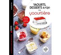 Yaourts, desserts & Cie à la yaourtière: Spécial multi délices