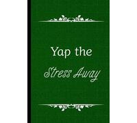 Yap The Stress Away: A blank journal to dump your thoughts, vibes, and chaos