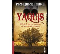 Yaquis. Historia de una guerra popular y de un en México