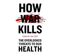 Yara M. Asi How War Kills (Tascabile)