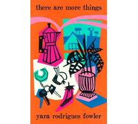 Yara Rodrigues Fowler there are more things (Copertina rigida)