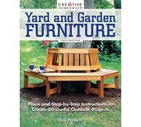 Yard and Garden Furniture: Plans and Step-by-step Instructions to Create 20 Useful Outdoor Projects