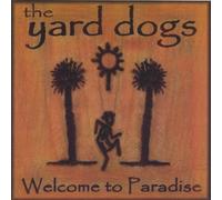 Yard Dogs - Welcome To Paradise