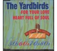 Yardbirds, The - For Your Love/Heart Full..