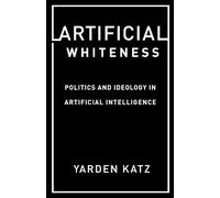 Yarden Katz Artificial Whiteness (Copertina rigida)