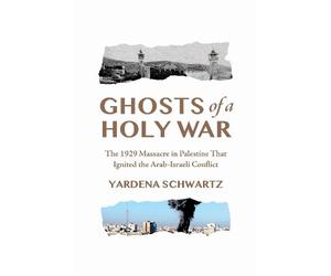 Yardena Schwartz Ghosts of a Holy War (Copertina rigida)