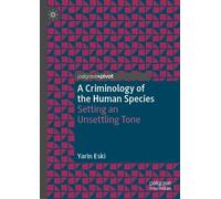Yarin Eski A Criminology of the Human Species (Copertina rigida)