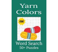 Yarn Colors Word Search Puzzle Book: Word Searches with Easy to Read Print About Authentic Yarn Colors and More [ 6x9 inches, 110 pages ] 50+ Puzzles ... Gift for Vacations, Holidays and Free Time