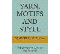 YARN, MOTIFS AND STYLE: The Complete Summer Set Tutorial