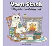 Yarn Stash: A Cozy Fiber Fans Coloring Book: A Cozy Cat & Dog Coloring Book for Yarn Lovers, Knitters, and Crocheters