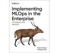Yaron Haviv Noah Gift Implementing MLOps in the Enterprise (Tascabile)