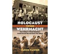 Yaron Pasher Holocaust Versus Wehrmacht (Copertina rigida) Modern War Studies