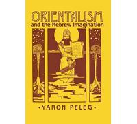 Yaron Peleg Orientalism and the Hebrew Imagination (Copertina rigida)