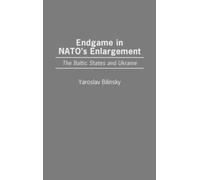 Yaroslav Bilinsky Endgame in NATO's Enlargement (Copertina rigida)