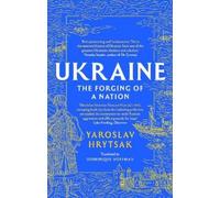 Yaroslav Hrytsak UKRAINE The Forging of a Nation (Tascabile)