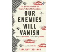 Yaroslav Trofimov Our Enemies Will Vanish (Tascabile)