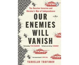 Yaroslav Trofimov Our Enemies Will Vanish (Tascabile)