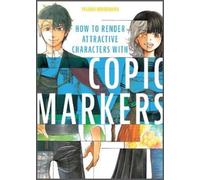 Yasaiko Midorih How to Render Attractive Characters with COPIC Mark (Tascabile)